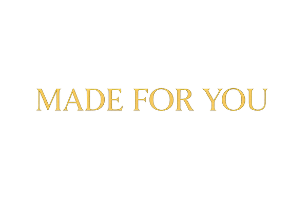 Made for you